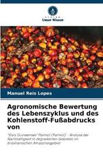 Agronomische Bewertung des Lebenszyklus und des Kohlenstoff-Fu?abdrucks von