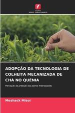 Adop??o Da Tecnologia de Colheita Mecanizada de Ch? No Qu?nia