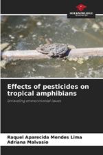 Effects of pesticides on tropical amphibians