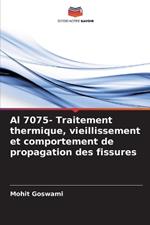 Al 7075- Traitement thermique, vieillissement et comportement de propagation des fissures