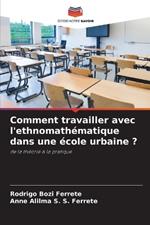 Comment travailler avec l'ethnomath?matique dans une ?cole urbaine ?