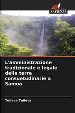 L'amministrazione tradizionale e legale delle terre consuetudinarie a Samoa