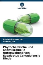 Phytochemische und antimikrobielle Untersuchung von Eucalyptus Camadulensis Rinde