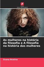 As mulheres na hist?ria da filosofia e A filosofia na hist?ria das mulheres