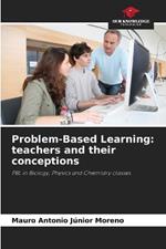 Problem-Based Learning: teachers and their conceptions