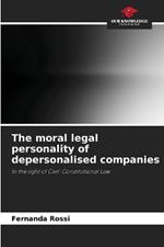 The moral legal personality of depersonalised companies