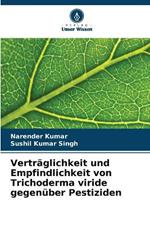 Vertr?glichkeit und Empfindlichkeit von Trichoderma viride gegen?ber Pestiziden