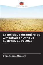 La politique ?trang?re du Zimbabwe en Afrique australe, 1980-2013