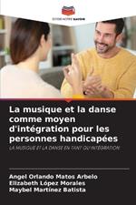 La musique et la danse comme moyen d'int?gration pour les personnes handicap?es