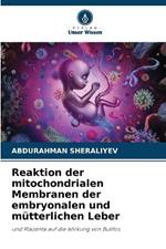Reaktion der mitochondrialen Membranen der embryonalen und m?tterlichen Leber