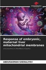 Response of embryonic, maternal liver mitochondrial membranes