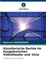 K?nstlerische Rechte im kongolesischen Volkstheater und -kino