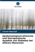 Epidemiologisch-klinische und therapeutische Aspekte von Diabetes bei ?lteren Menschen