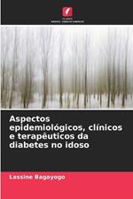 Aspectos epidemiol?gicos, cl?nicos e terap?uticos da diabetes no idoso