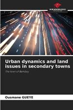 Urban dynamics and land issues in secondary towns