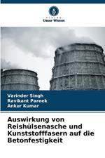 Auswirkung von Reish?lsenasche und Kunststofffasern auf die Betonfestigkeit