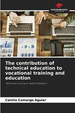 The contribution of technical education to vocational training and education