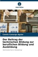 Der Beitrag der technischen Bildung zur beruflichen Bildung und Ausbildung