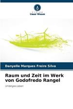 Raum und Zeit im Werk von Godofredo Rangel