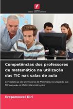 Compet?ncias dos professores de matem?tica na utiliza??o das TIC nas salas de aula