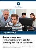 Kompetenzen von Mathematiklehrern bei der Nutzung von IKT im Unterricht