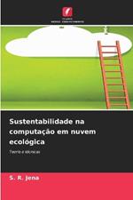 Sustentabilidade na computa??o em nuvem ecol?gica