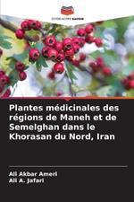 Plantes m?dicinales des r?gions de Maneh et de Semelghan dans le Khorasan du Nord, Iran