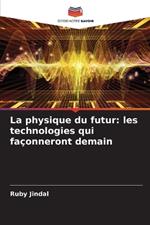 La physique du futur: les technologies qui fa?onneront demain