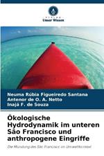 ?kologische Hydrodynamik im unteren S?o Francisco und anthropogene Eingriffe