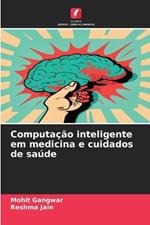 Computa??o inteligente em medicina e cuidados de sa?de