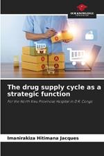The drug supply cycle as a strategic function