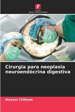 Cirurgia para neoplasia neuroend?crina digestiva