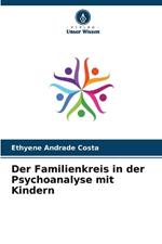 Der Familienkreis in der Psychoanalyse mit Kindern