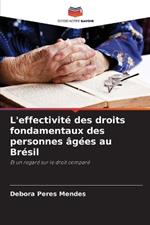 L'effectivit? des droits fondamentaux des personnes ?g?es au Br?sil