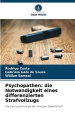 Psychopathen: die Notwendigkeit eines differenzierten Strafvollzugs