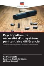 Psychopathes: la n?cessit? d'un syst?me p?nitentiaire diff?renci?