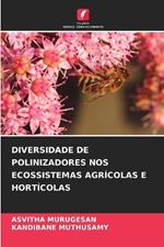 Diversidade de Polinizadores Nos Ecossistemas Agr?colas E Hort?colas