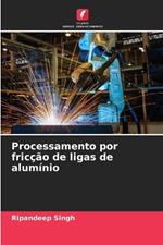 Processamento por fric??o de ligas de alum?nio