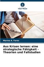 Aus Krisen lernen: eine strategische F?higkeit - Theorien und Fallstudien