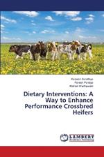 Dietary Interventions: A Way to Enhance Performance Crossbred Heifers