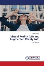 Virtual Reality (VR) and Augmented Reality (AR)