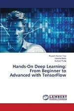 Hands-On Deep Learning: From Beginner to Advanced with TensorFlow