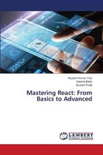 Mastering React: From Basics to Advanced