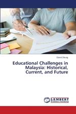 Educational Challenges in Malaysia: Historical, Current, and Future