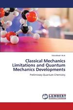 Classical Mechanics Limitations and Quantum Mechanics Developments