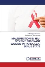 Malnutrition in Hiv-Positive Pregnant Women in Tarka Lga, Benue State