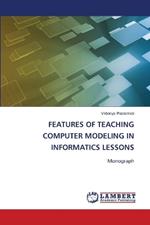 Features of Teaching Computer Modeling in Informatics Lessons