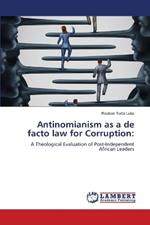 Antinomianism as a de facto law for Corruption