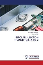 Bipolar Junction Transistor- A to Z