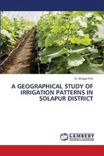 A Geographical Study of Irrigation Patterns in Solapur District